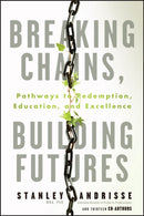 Breaking Chains, Building Futures – Pathways to Reemption, Education, and Excellence