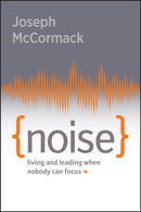 Noise : Living and Leading When Nobody Can Focus-9781394324262