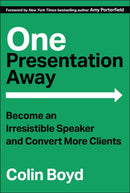 One Presentation Away : Become an Irresistible Speaker and Convert More Clients-9781394324316