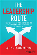 The Leadership Route : How Different Approaches to Management Can Shape a Leader-9781394325238