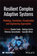 Resilient Complex Adaptive Systems: Modeling, Simu lation, Visualization and Engineering Approaches