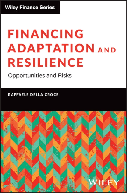 Financing Adaptation and Resilience: Opportunities  and Risks