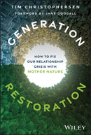 Generation Restoration: How to Fix Our Relationshi p Crisis with Mother Nature