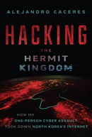 Hacking the Hermit Kingdom: Inside the Cyber Assau lt That Took Down North Korea's Internet