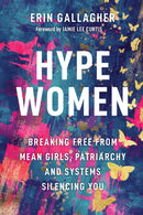 Hype Women : Breaking Free from Mean Girls, Patriarchy and Systems Silencing You-9781394329502