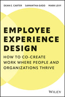 Employee Experience Design : How to Co-create Work Where People and Organizations Thrive-9781394329588
