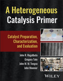 Heterogeneous Catalysis Primer: Catalyst Preparati on, Characterization, and Evaluation