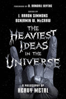 The Heaviest Ideas in the Universe: A Philosophy o f Heavy Metal