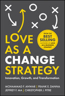 Love as a Change Strategy : Innovation, Growth, and Transformation-9781394332182
