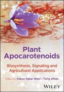 Plant Apocarotenoids : Biosynthesis, Signaling and Agricultural Applications-9781394332601