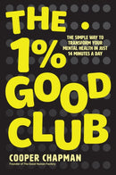 The 1% Good Club : The Simple Way To Transform Your Mental Health in Just 14 Minutes a Day-9781394332823