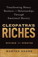 Cleopatra's Riches: Transforming Money, Business, and Relationships Through Emotional Mastery, Revis ed and Updated