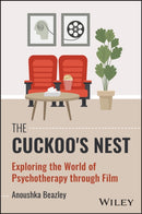 The Cuckoo's Nest : Exploring the World of Psychotherapy through Film-9781394334827