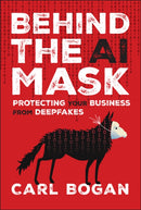 Behind the AI Mask : Protecting Your Business from Deepfakes-9781394337279
