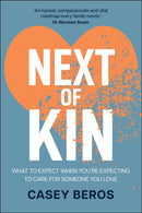 Next of Kin : What to Expect When You're Expecting to Care for Someone You Love-9781394337972