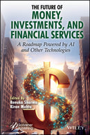 The Future of Money, Investments, and Financial Se rvices: A Roadmap Powered by AI and  Other Technol ogies