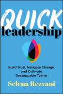 Quick Leadership : Build Trust, Navigate Change, and Cultivate Unstoppable Teams-9781394339792