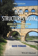 How Structures Work: Design and Behaviour from Bri dges to Buildings Third Edition