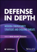 Defense in Depth : Modern Cybersecurity Strategies and Evolving Threats-9781394340729