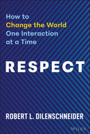 Respect : How to Change the World One Interaction at a Time-9781394340965