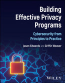 Building Effective Privacy Programs : Cybersecurity from Principles to Practice-9781394342631