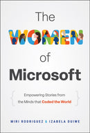 The Women of Microsoft: Empowering Stories from th e Minds that Coded the World