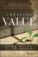 Creating Value : Empowering People for Sustainable Success that Benefits Employees, Customers, and Owners-9781394342839
