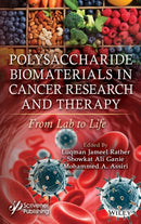 Polysaccharide Biomaterials in Cancer Research and Therapy : From Lab to Life-9781394345441