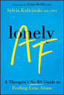 Lonely AF : A Therapist's No-BS Guide to Feeling Less Alone-9781394345564