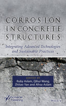 Corrosion in Concrete Structures : Integrating Advanced Technologies and Sustainable Practices-9781394347001