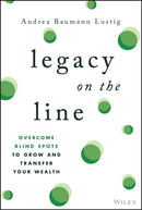 Legacy on the Line: Eliminate Blind Spots that Thr eaten Your Wealth and Build the Future You Envisio n