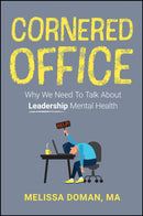 Cornered Office : Why We Need To Talk About Leadership Mental Health-9781394350353