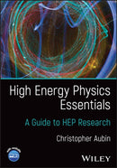 High Energy Physics Essentials : A Guide to HEP Research-9781394350988