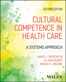 Cultural Competence in Health Care : A Systems Approach-9781394351213