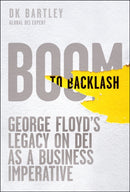 Boom to Backlash : George Floyd's Legacy on DEI as a Business Imperative-9781394351459