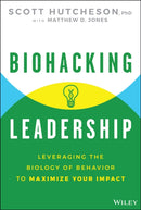 Biohacking Leadership : Leveraging the Biology of Behavior to Maximize Your Impact-9781394351510