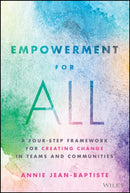 Empowerment for All : A Four-Step Framework for Creating Change in Teams and Communities-9781394352586