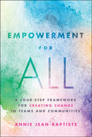 Empowerment for All: A Four–Step Framework for Cre ating Change in Teams and Communities 
