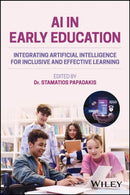 AI in Early Education : Integrating Artificial Intelligence for Inclusive and Effective Learning-9781394352791