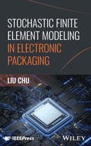 Stochastic Finite Element Modeling in Electronic Packaging-9781394352944