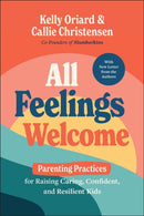 All Feelings Welcome : Parenting Practices for Raising Caring, Confident, and Resilient Kids-9781394353453