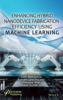 Enhancing Hybrid Nanodevice Fabrication Efficiency Using Machine Learning-9781394355280