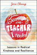 Becoming the Teacher I Needed: Lessons in Radical Kindness and Resilience-9781394357628