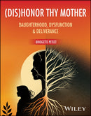 (dis)Honor Thy Mother : Daughterhood, Dysfunction & Deliverance-9781394359707