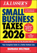 J.K. Lasser's Small Business Taxes 2026: Your Comp lete Guide to a Better Bottom Line