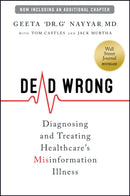 Dead Wrong: Diagnosing and Treating Healthcare's M isinformation Illness