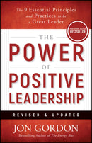 The Power of Positive Leadership, Revised & Updated : The 9 Essential Principles and Practices to Be a Great Leader-9781394362110