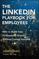 The LinkedIn Advantage: Find Your Voice, Expand Yo ur Reach and Amplify Your Professional Brand
