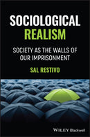 Sociological Realism : Society as the Walls of Our Imprisonment-9781394362561