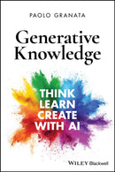 Generative Knowledge : Think, Learn, Create with AI-9781394363001